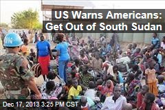 US Warns Americans: Get Out of South Sudan