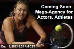 Coming Soon: Mega-Agency for Actors, Athletes