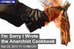 I&#39;m Sorry I Wrote the Anarchist Cookbook