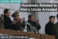 Hundreds Related to Kim&#39;s Uncle Arrested