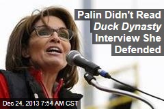 Palin Didn&#39;t Read Duck Dynasty Interview She Defended