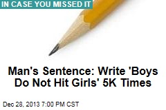Man&#39;s Sentence: Write &#39;Boys Do Not Hit Girls&#39; 5K Times
