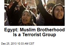 Egypt: Muslim Brotherhood Is a Terrorist Group