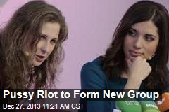 Pussy Riot to Form New Group