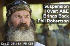 Suspension Over: A&amp;E Brings Back Phil Robertson