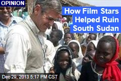 How Film Stars Helped Ruin South Sudan