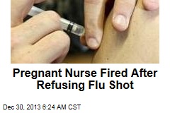 Pregnant Nurse Fired After Refusing Flu Shot