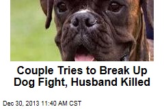 Couple Tries to Break Up Dog Fight, Husband Killed