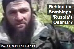 Bombings Put Spotlight on &#39;Russia&#39;s Osama&#39;