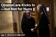 ObamaCare Kicks In &mdash;But Not for Nuns