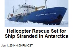 Helicopter Rescue Set for Ship Stranded in Antarctica