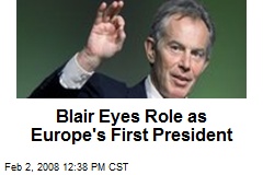 Blair Eyes Role as Europe's First President