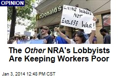 The Other NRA&#39;s Lobbyists Are Keeping Workers Poor