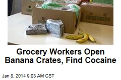 Grocery Workers Open Banana Crates, Find Cocaine