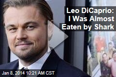 Leo DiCaprio: I Was Almost Eaten by Shark