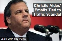 Christie Aides&#39; Emails Tied to Traffic Scandal