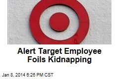 Alert Target Employee Foils Kidnapping: Cops