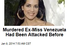Murdered Ex-Miss Venezuela Had Been Attacked Before