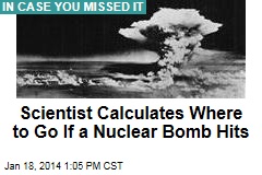 Scientist Calculates Where to Go If a Nuclear Bomb Hits