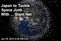 Japan to Tackle Space Junk With ... Giant Net