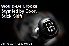 Would-Be Crooks Stymied by Door, Stick Shift