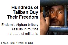 Hundreds of Taliban Buy Their Freedom