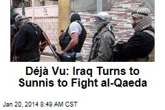 D&eacute;j&agrave; Vu: Iraq Turns to Sunnis to Fight al-Qaeda