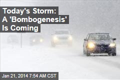 Today&#39;s Storm: a &#39;Bombogenesis&#39; Is Coming