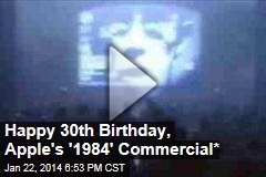 Happy 30th Birthday, Apple&#39;s &#39;1984&#39; Commercial*
