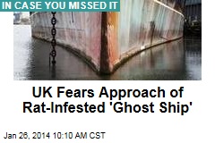 UK Fears Approach of Rat-Infested &#39;Ghost Ship&#39;