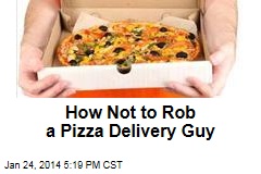 How Not to Rob a Pizza Delivery Guy
