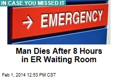 Man Dies After 8 Hours in ER Waiting Room