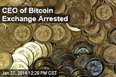 CEO of Bitcoin Exchange Arrested