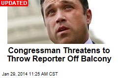 Congressman Threatens to Throw Reporter Off Balcony