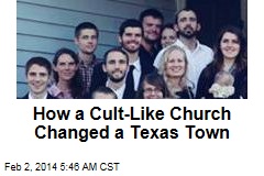How a Cult-Like Church Changed a Texas Town