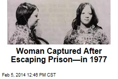 Woman Captured After Escaping Prison&mdash;in 1977
