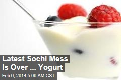 Latest Sochi Mess Is Over ... Yogurt