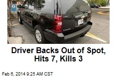 Driver Backs Out of Spot, Hits 7, Kills 3