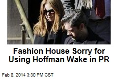 Fashion House Sorry for Using Hoffman Wake in PR