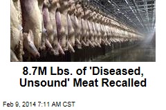 Calif. Firm Recalls 8.7M Lbs. of &#39;Diseased, Unsound&#39; Meat
