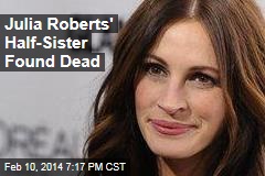 Julia Roberts&#39; Half-Sister Found Dead