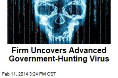 Firm Uncovers Advanced Government-Hunting Virus