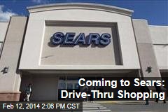 Coming to Sears: Drive-Thru Shopping
