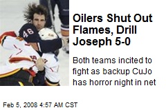 Oilers Shut Out Flames, Drill Joseph 5-0