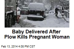 Baby Delivered After Plow Kills Pregnant Woman