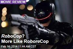 RoboCop ? More Like Ro bore Cop