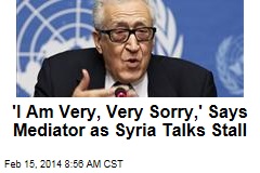 &#39;I Am Very, Very Sorry,&#39; Says Mediator as Syria Talks Stall