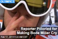 Reporter Pilloried for Making Bode Miller Cry