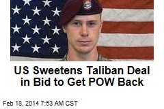 US Sweetens Taliban Deal in Bid to Get Army POW Back