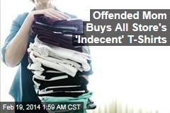 Offended Mom Buys All Store&#39;s &#39;Indecent&#39; T-Shirts